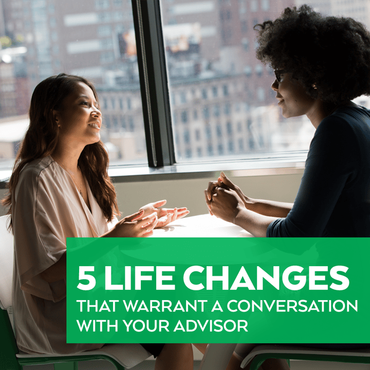 5 Life Changes That Warrant a Conversation with Your Advisor