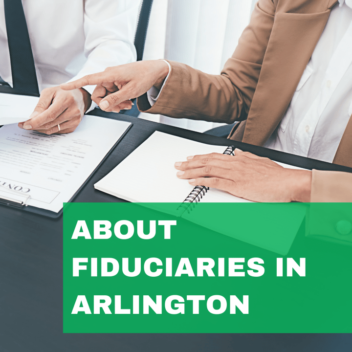 All About Fiduciaries in Arlington