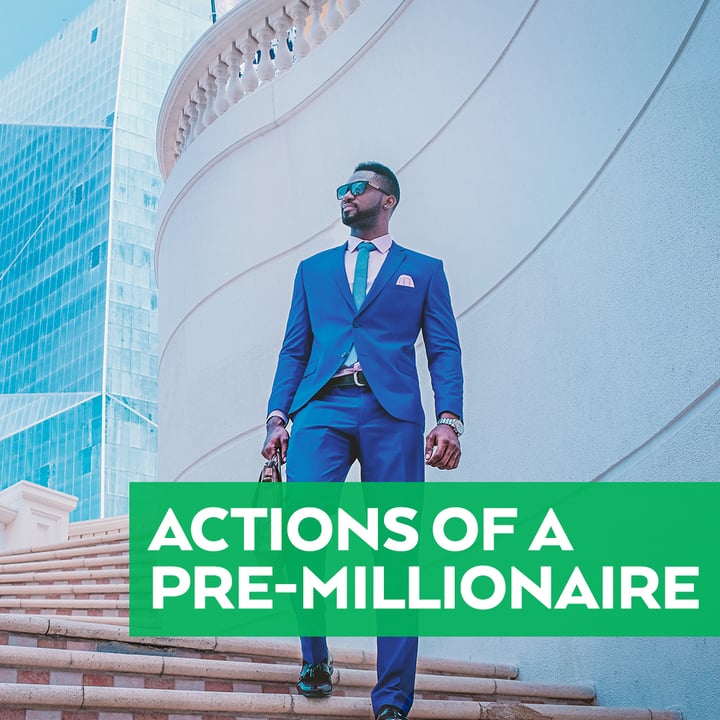 Actions Of A Pre-Millionaire