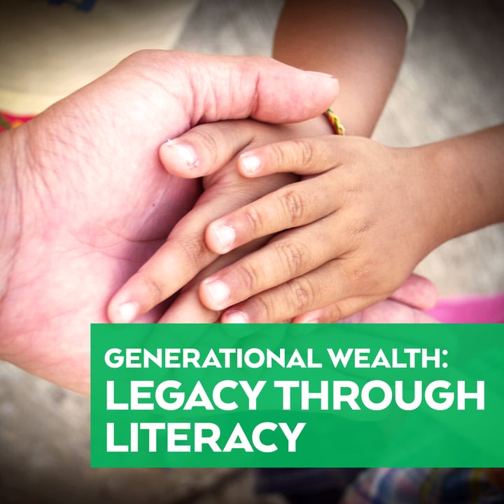 Generational Wealth: Legacy Through Literacy