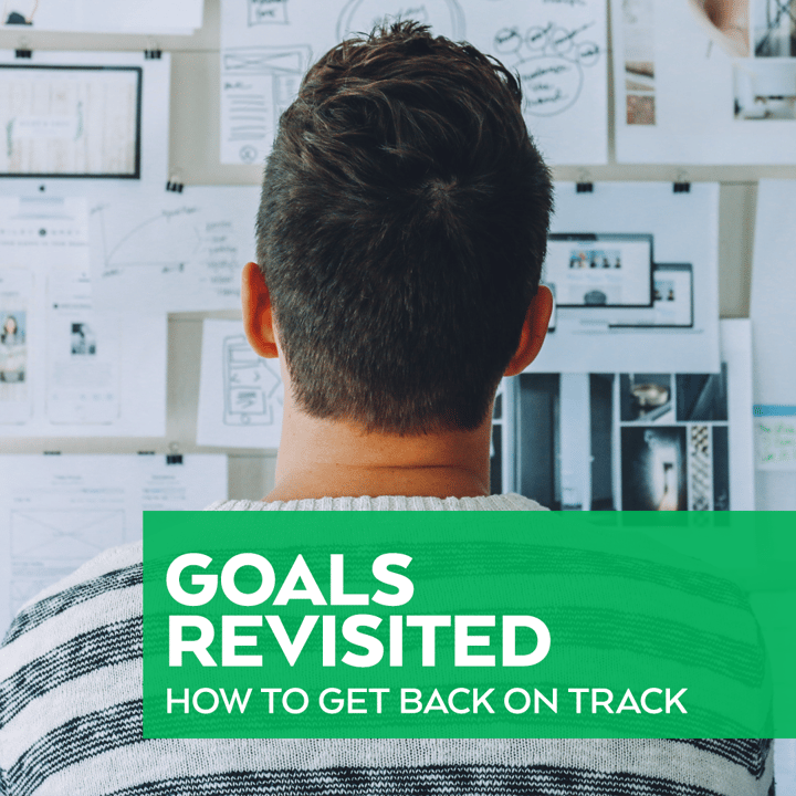 Goal Revisited: How To Get Back on Track