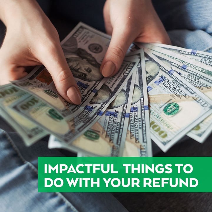 Impactful Ways to Spend Your Tax Refund