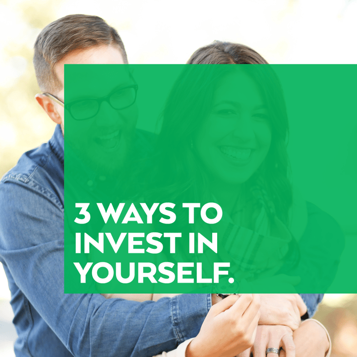 3 Ways Invest Yourself