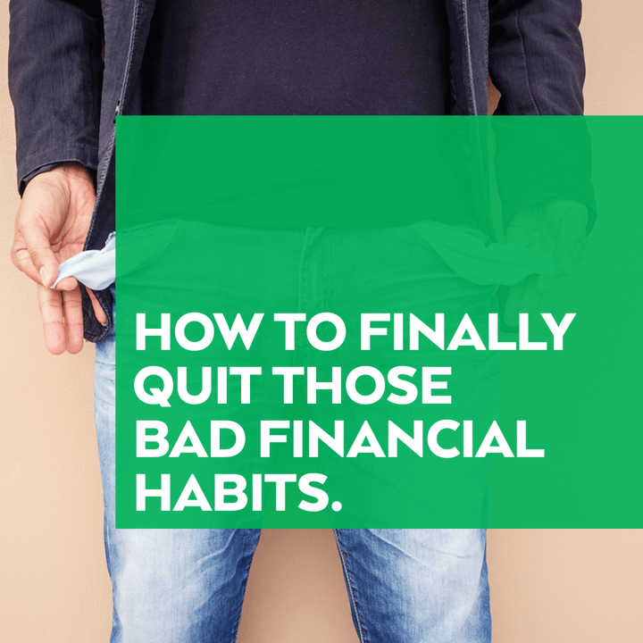 How to Finally Quit Those Bad Financial Habits
