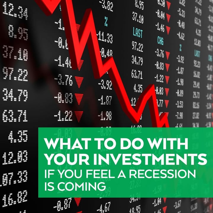 What to Do With Your Investments If You Feel A Recession Coming?